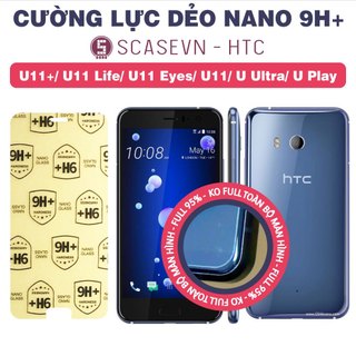 Cường lực dẻo nano trong suốt htc u11+/ u11 life/ u11 eyes/ u11/ u ultra/ u play