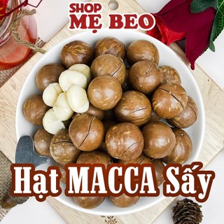 Hạt Macca Sấy Chín Nứt Vỏ Daklak Shop Mẹ Beo