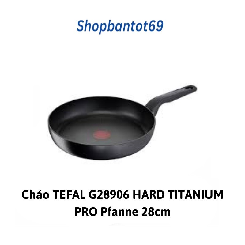 Chảo TEFAL G28906 HARD TITANIUM PRO Pfanne 28cm