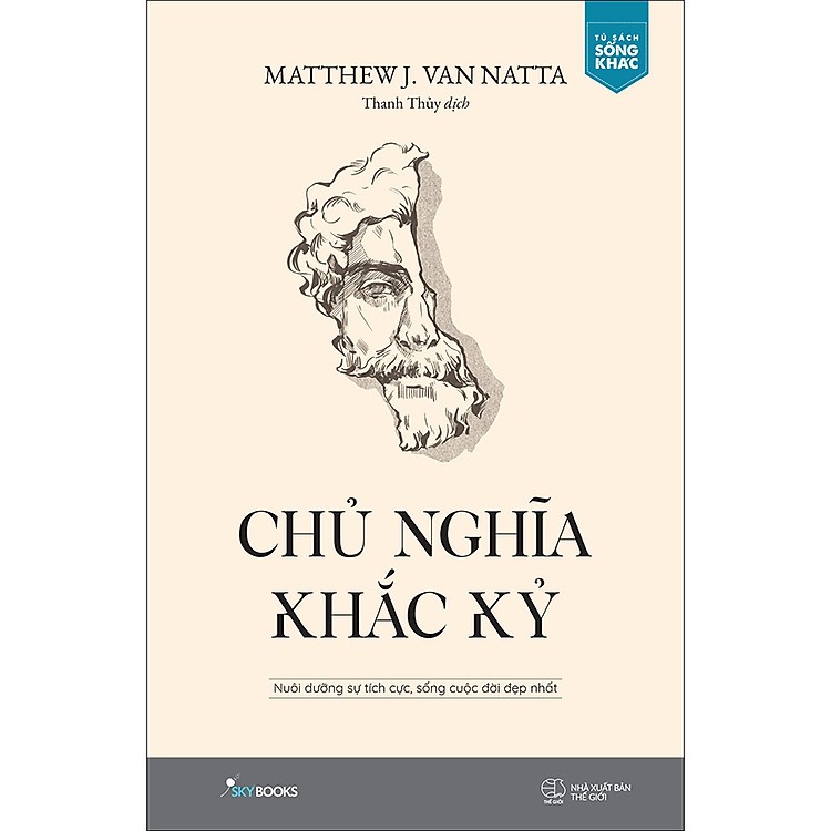 Sách - Chủ Nghĩa Khắc Kỷ - Nuôi Dưỡng Sự Tích Cực, Sống Cuộc Đời Đẹp Nhất