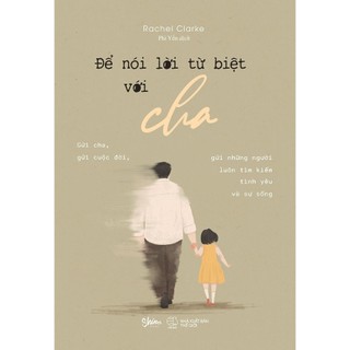 Sách - Để Nói Lời Từ Biệt Với Cha