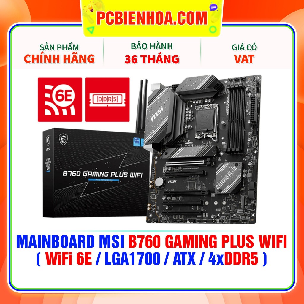 DDR5 - MAINBOARD MSI B760 GAMING PLUS WIFI ( WIFI 6E / LGA1700 / ATX / 4XDDR5 )