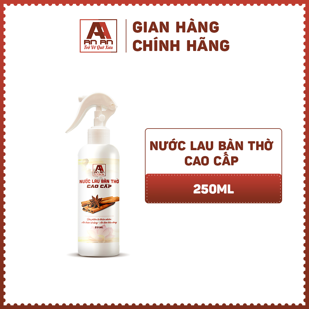 Nước lau bàn thờ cao cấp An An hương Quế 250ml, chuyên dụng lau bàn thờ, tinh chất quế và thảo mộc.