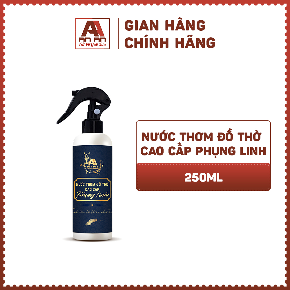 Nước thơm đồ thờ cao cấp Phụng Linh Tinh AN AN nước lau bàn thờ thảo mộc 250ml.