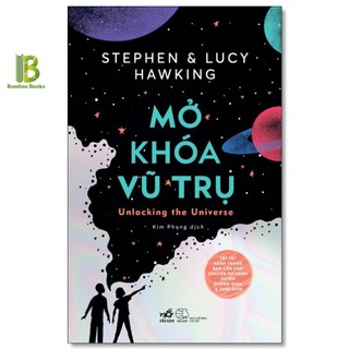 Sách - mở khóa vũ trụ - stephen hawking & lucy hawking - nhã nam
