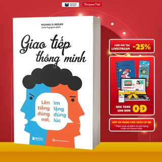 Sách Giao tiếp thông minh - Lên tiếng đúng nơi, im lặng đúng lúc - 2023