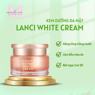 Kem Lanci Extreme Whitening Cream 50ml chính hãng Hàn Quốc dưỡng trắng da nâng tone cấp ẩm