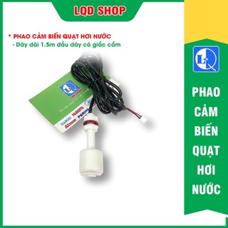 Phao quạt hơi nước | Phao cảm biến tự ngắt bảo vệ máy bơm khi quạt cạn nước