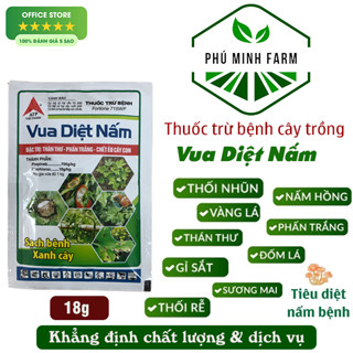 Thuốc trừ nấm bệnh cây trồng Vua Diệt Nấm 18g, thán thư, phấn trắng, héo xanh, thối nhũn, vàng lá, đốm lá, mốc sương