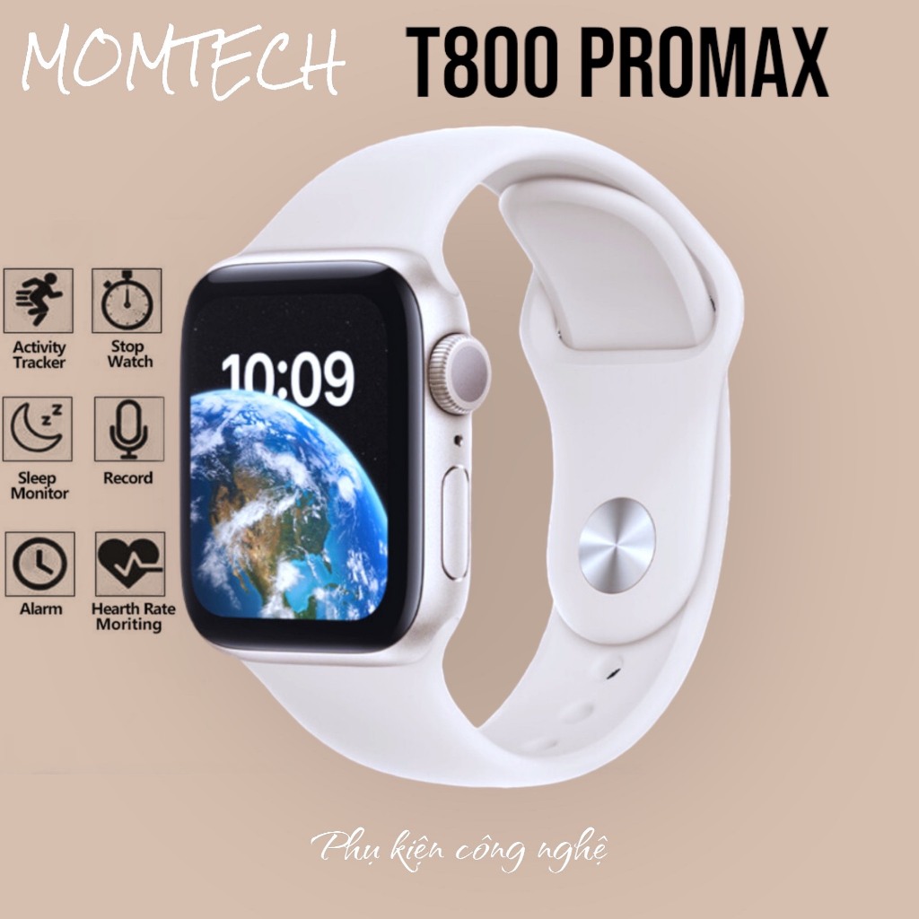 Đồng Hồ Thông Minh Thế Hệ Mới T800 Promax Chống Nước Kết Nối Bluetooth Nghe Gọi Kết Nối Điện Thoại Nhận Thông Báo MOMTEC