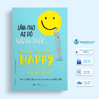 Sách Vanlangbooks - Làm Cho Ai Đó Hạnh Phúc