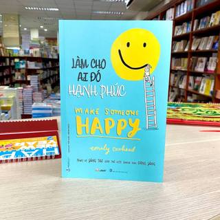 Sách Vanlangbooks - Làm Cho Ai Đó Hạnh Phúc