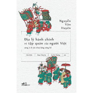 Sách Nhã Nam - Địa lý hành chính và tập quán của người Việt cùng 2 di cảo chưa từng công bố