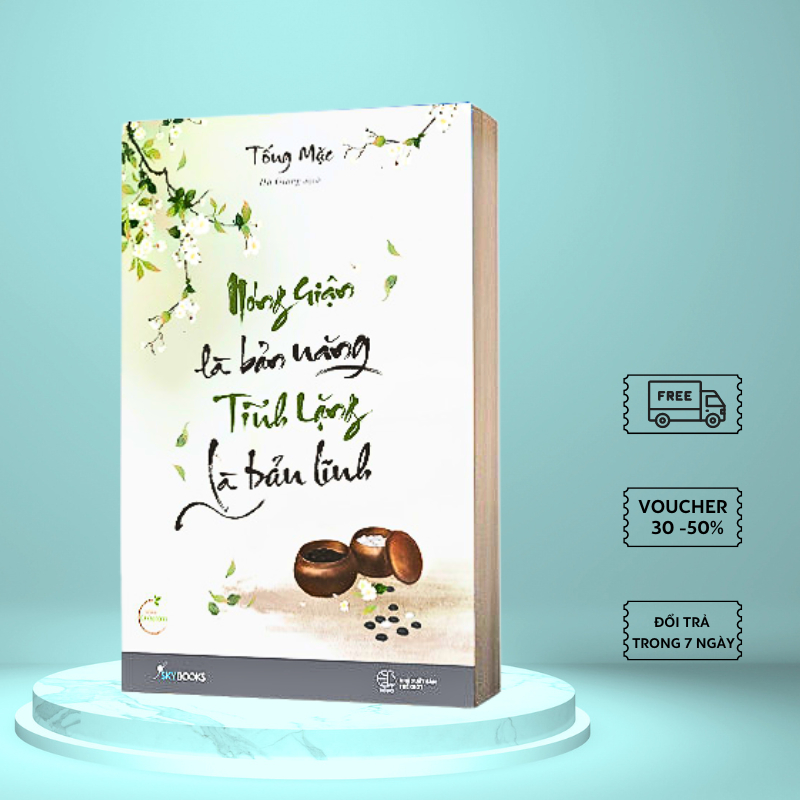 Sách hay - Nóng Giận Là Bản Năng, Tĩnh Lặng Là Bản Lĩnh - Tác giả: Tống Mặc