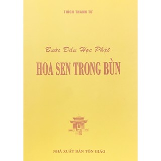 Sách - bước đầu học phật hoa sen trong bùn - thích thanh từ