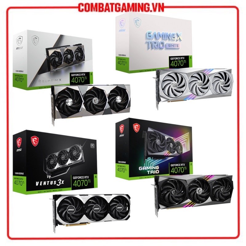 Card Màn Hình MSI RTX 4070 Ti Suprim X 12G - Gaming X Trio - Trio White - Ventus 3X 12G GDDR6X
