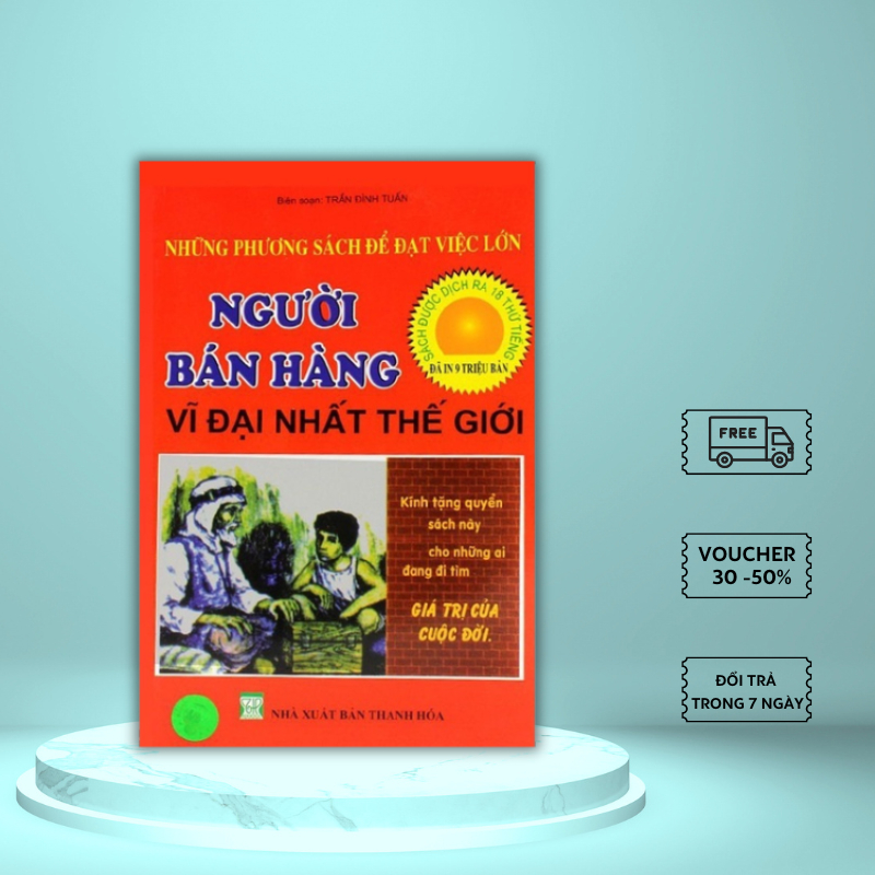 Sách - Người Bán Hàng Vĩ Đại Nhất Thế Giới - Tác giả: Trần Đình Tuấn
