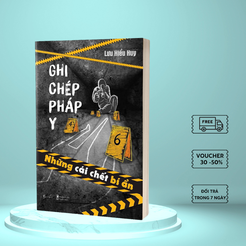 Sách Hay - Ghi Chép Pháp Y - Những Cái Chết Bí Ẩn - Lưu Hiểu Huy