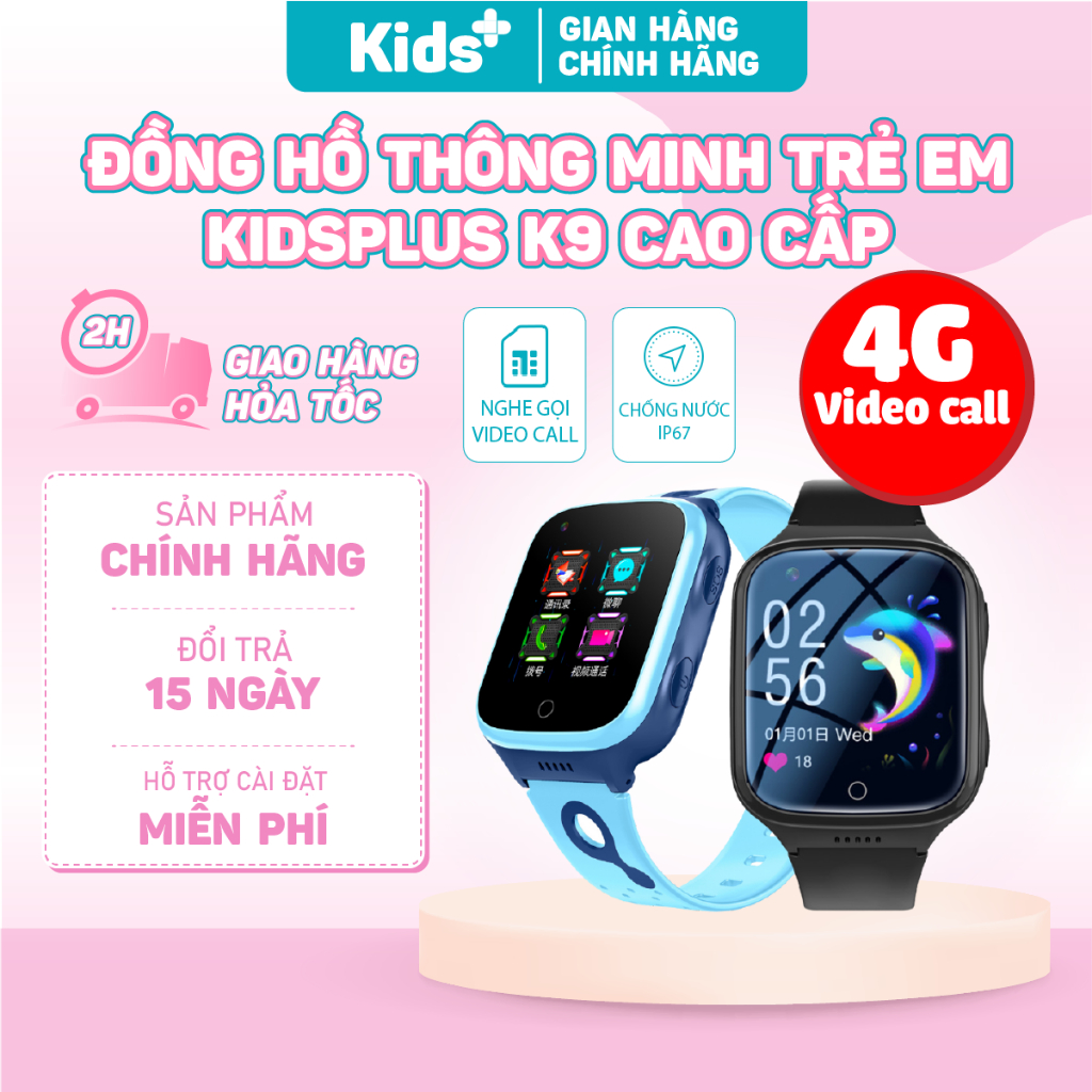 Đồng hồ thông minh định vị trẻ em bản 4G KidsPlus K9 bản 2023 nghe gọi video 4G, định vị GPS, chống nước, có camera