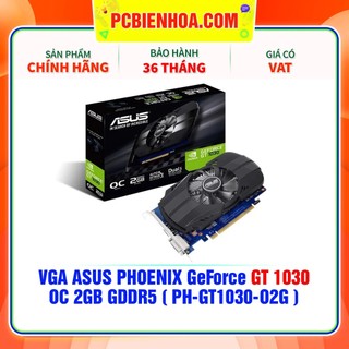 VGA ASUS PH-GT1030-O2G ( GT 1030 / 2GB/ DDR5/ 64 BITS)
