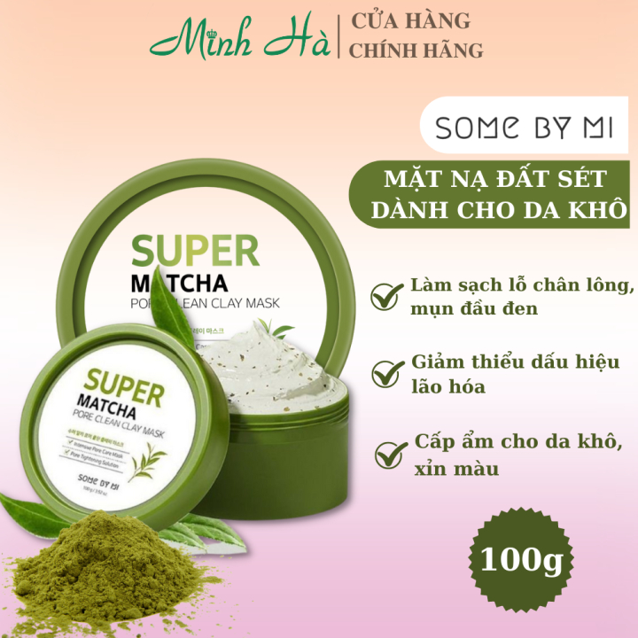 Mặt Nạ Đất Sét Trà Xanh Thu Nhỏ Lỗ Chân Lông Some By Mi Super Matcha Pore Clean Clay Mask 100g (authen)