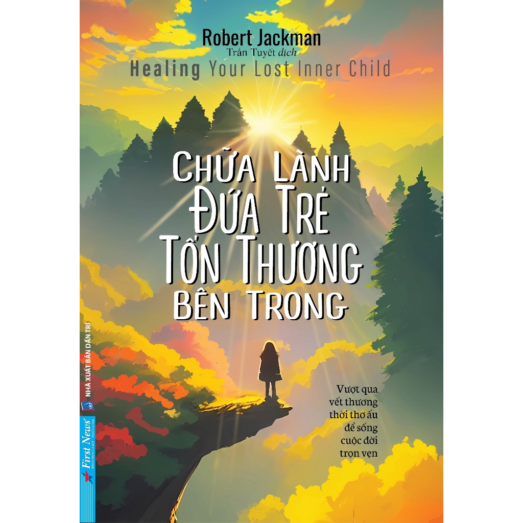 Sách First News - Chữa Lành Đứa Trẻ Tổn Thương Bên Trong