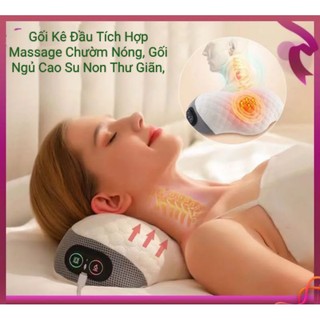 Gối Kê cột sống cổ kết hợp Massage Chườm Nóng, Gối Ngủ Cao Su Non Thư Giãn, Kê Cổ Giảm Đau Mõi Cổ Vai Gáy, Ngủ Ngáy