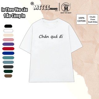 [Nhận in theo yêu cầu] Áo Thun Mẫu Chán Quá Đi 10 màu cotton 100% Áo Phông Hài Hước Local Brand MTTee
