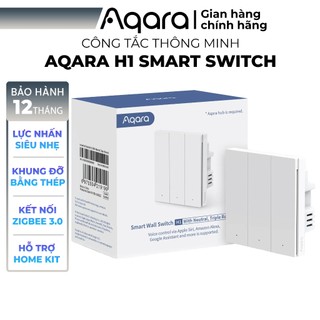 Công tắc thông minh Aqara H1 bản Quốc Tế, Tương thích Apple HomeKit, Cần trang bị Hub, BH Aquara 12 Tháng