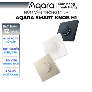 Núm xoay Aqara H1 Smart Knob - Công tắc ngữ cảnh, Núm vặn điều khiển đèn, Điều khiển đóng mở rèm cửa, 3 Màu sắc