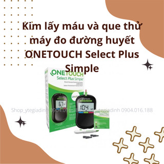 Kim lấy máu và que thử máy đo đường huyết ONETOUCH Select Plus Simple