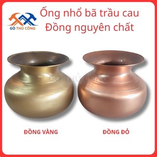 Ống nhổ bã trầu cau đồng nguyên chất hàng vip