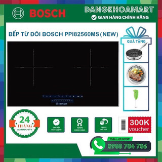 Bếp từ đôi bosch ppi82560ms sản phẩm này chỉ bán tại shop ở hải phòng