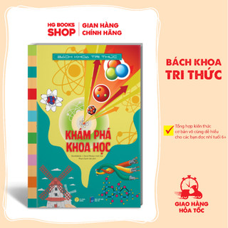 Sách bách khoa tri thức: khám phá khoa học - kho tri thức khổng lồ dành cho thiếu nhi