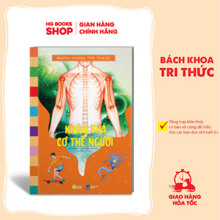 Sách bách khoa tri thức: khám phá cơ thể người - kho tri thức khổng lồ dành cho thiếu nhi