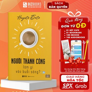 Sách người thành công làm gì vào buổi sáng - kế hoạch hàng ngày của người thành công