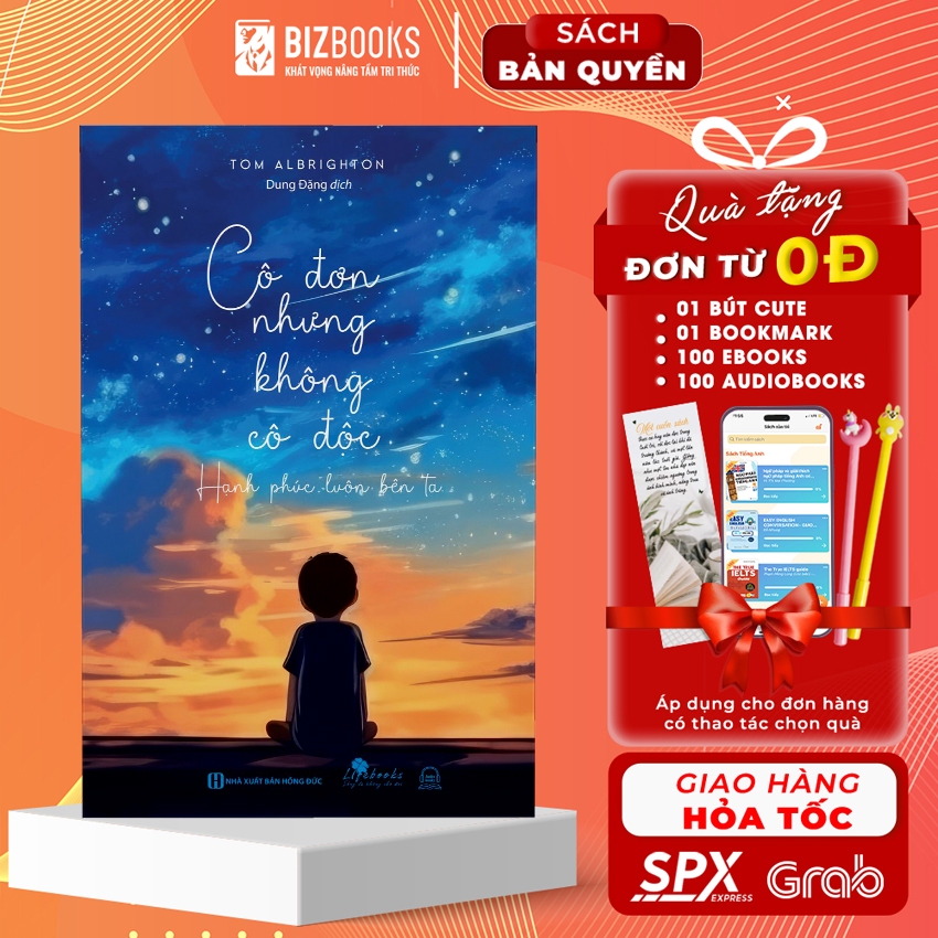 Sách Cô Đơn Nhưng Không Cô Độc – Hạnh Phúc Luôn Bên Ta - Tìm Thấy Niềm Vui Từ Cuộc Sống Đơn Giản Nhưng Ý Nghĩa -Bizbooks
