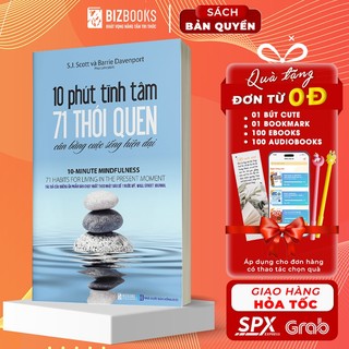 10 Phút Tĩnh Tâm - 71 Thói Quen Cân Bằng Cuộc Sống Hiện Đại - Sách Phát Triển Bản Thân Bizbooks