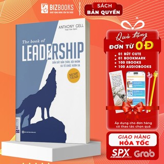 The Book Of Leadership - Dẫn Dắt Bản Thân Đội Nhóm Và Tổ Chức Vươn Xa - Sách Hay Về Kỹ Năng Dẫn Dắt Lãnh Đạo nhóm