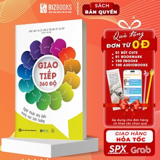 Giao tiếp 360 độ: nghệ thuật ứng biến trong mọi tình huống - sách phát triển bản thân bizbooks