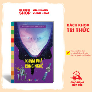 Sách bách khoa tri thức: khám phá công nghệ - kho tri thức khổng lồ dành cho thiếu nhi