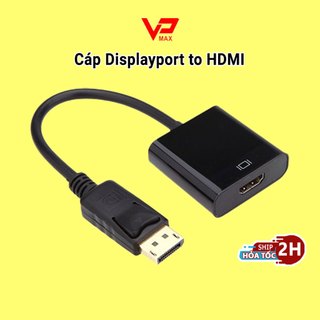 Cáp chuyển Display Port to HDMI, displayport ra hdmi - Chuyển từ máy tính, Laptop qua máy chiếu Tivi - VP MAX