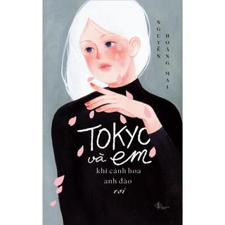 Sách - tokyo và em - khi cánh hoa anh đào rơi