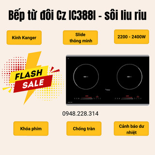 Bếp từ canzy cz ic388i có sôi liu riu