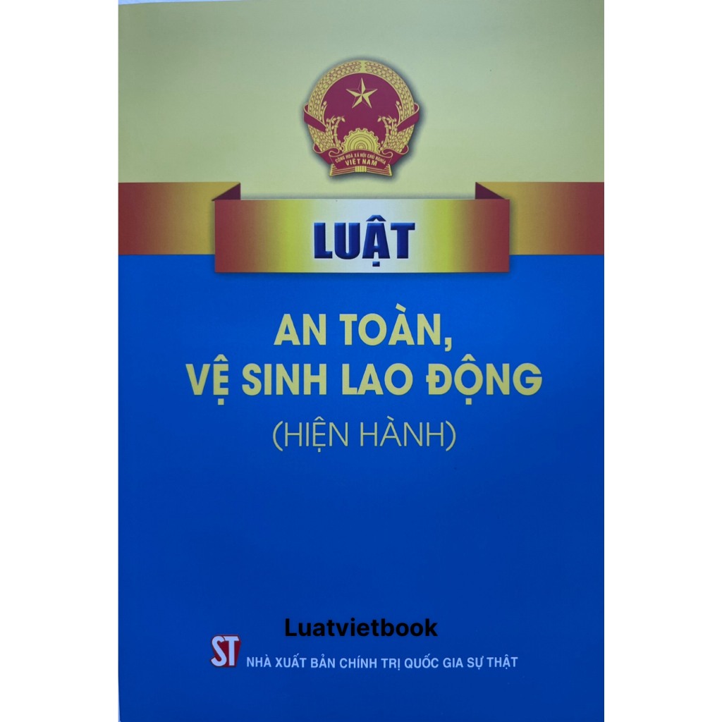 Sách - Luật An Toàn, Vệ Sinh Lao Động (Hiện Hành)