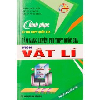Sách - chinh phục kì thi thpt quốc gia - cẩm nang luyện thi thpt quốc gia vật lí