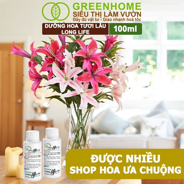 Dưỡng Hoa Tươi Lâu Greenhome, Long Life, Chai 100ml, Hoa Lâu Tàn, Nở Bông To, Không Bị Hôi Nước, 1 Chai Pha 10lít Nước