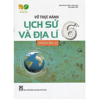 Sách - vở thực hành lịch sử và địa lí 6 - phần địa lí