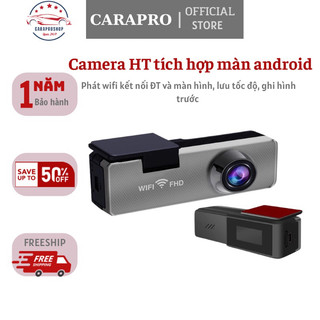 Camera hành trình tích hợp màn android và kết nối điện thoại cho xe ô tô