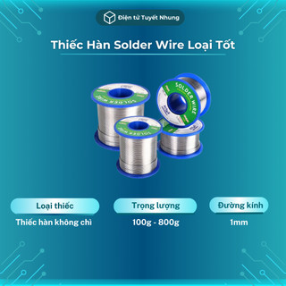 Thiếc hàn solder wire loại tốt - thiếc hàn không chì, nhẹ lửa, bền đẹp - cuộn thiếc hàn lỗi 1-1 trong 7 ngày